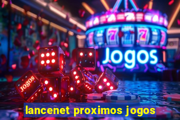 lancenet proximos jogos